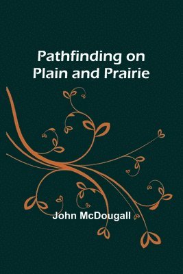 John McDougall - Pathfinding on Plain and Prairie, Häftad