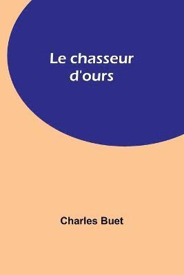 Charles Buet - chasseur d'ours, Häftad