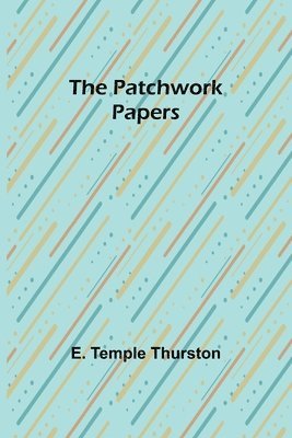 E Temple Thurston - Patchwork Papers, Häftad. Tillgänglighet: Lägg i varukorg