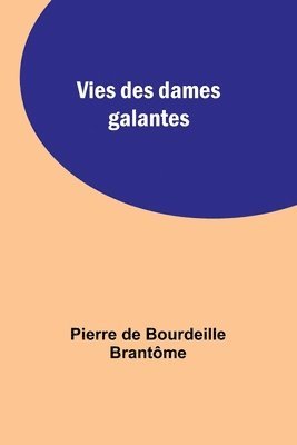 Pierre de Brantôme - Vies des dames galantes, Häftad