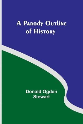 Donald Stewart - Parody Outline of History, Häftad