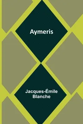 Jacques-Émile Blanche - Aymeris, Häftad. Tillgänglighet: Lägg i varukorg