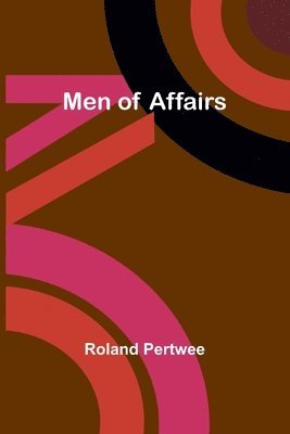 Roland Pertwee - Men of Affairs, Häftad. Tillgänglighet: Lägg i varukorg
