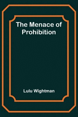 Lulu Wightman - Menace of Prohibition, Häftad. Tillgänglighet: Lägg i varukorg