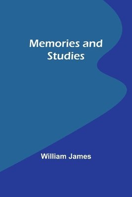 William James - Memories and Studies, Häftad