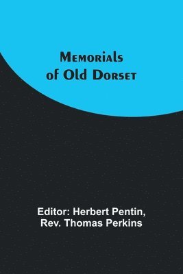 Thomas Perkins, Herbert Pentin - Memorials of Old Dorset, Häftad