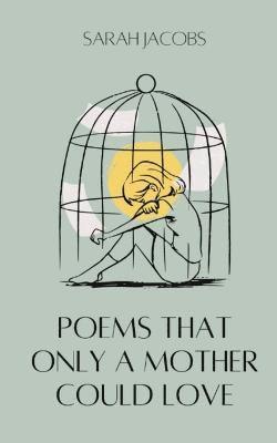 Sarah Jacobs - Poems Only A Mother Could Love, Övrigt. Tillgänglighet: Lägg i varukorg