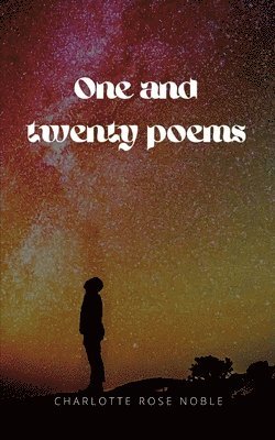 Charlotte Rose Noble - One and Twenty Poems. Tillgänglighet: Lägg i varukorg