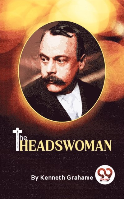 Kenneth Grahame - Headswoman, E-bok