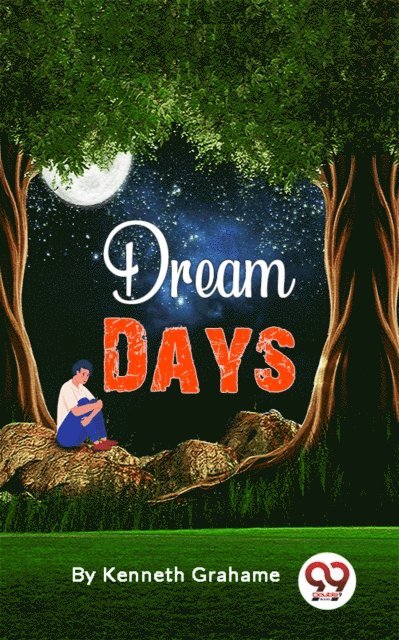Kenneth Grahame - Dream Days, E-bok