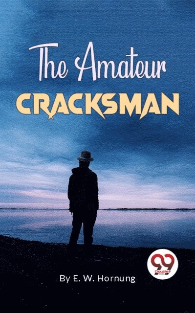E. W. Hornung - Amateur Cracksman, E-bok