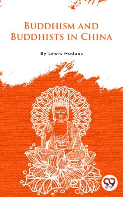 Lewis Hodous - Buddhism And Buddhists In China, E-bok. Tillgänglighet: Lägg i varukorg