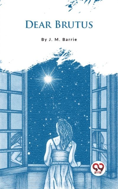 J. M. Barrie - Dear Brutus, E-bok