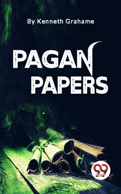 Kenneth Grahame - Pagan Papers, E-bok