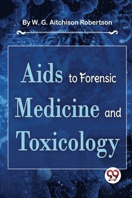 Aids to Forensic Medicine and Toxicology