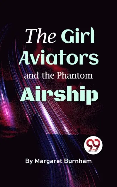 Margaret Burnham - Girl Aviators And The Phantom Airship, E-bok. Tillgänglighet: Lägg i varukorg