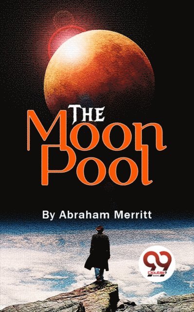 Abraham Merritt - Moon Pool, E-bok