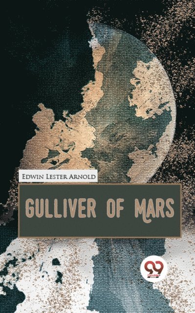 Edwin Lester Arnold - Gulliver Of Mars, E-bok