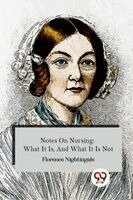 Florence Nightingale - Notes On Nursing: What It Is, And What It Is Not, Häftad