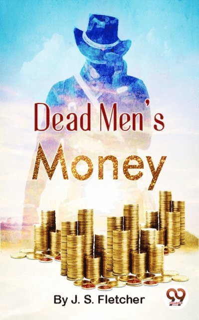 J.S. Fletcher - Dead Men'S Money, E-bok