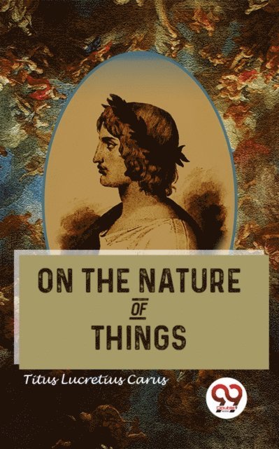 Titus Lucretius Carus - On The Nature Of Things, E-bok