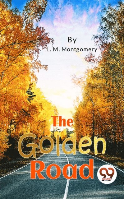 L. M. Montgomery - Golden Road, E-bok