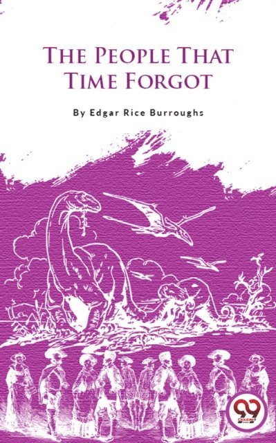 Edgar Rice Burroughs - People That Time Forgot, E-bok