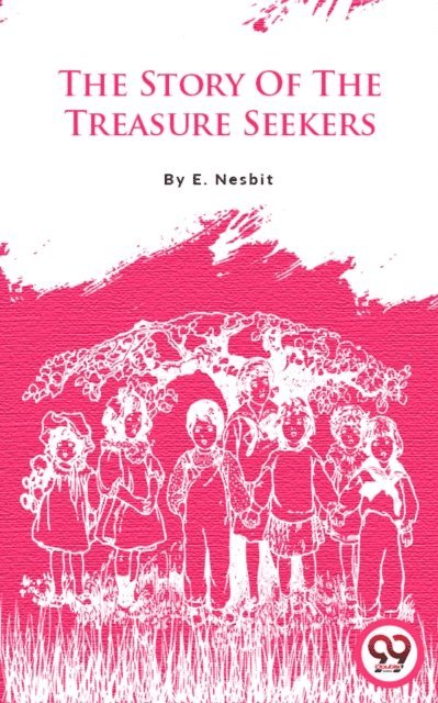 E. Nesbit - Story Of The Treasure Seekers, E-bok