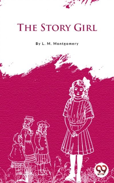 L. M. Montgomery - Story Girl, E-bok