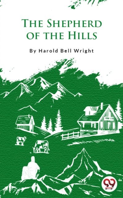Harold Bell Wright - Shepherd Of The Hills, E-bok