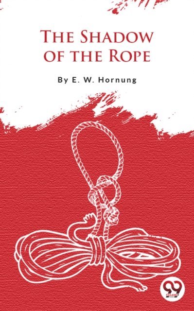 E. W. Hornung - Shadow Of The Rope, E-bok