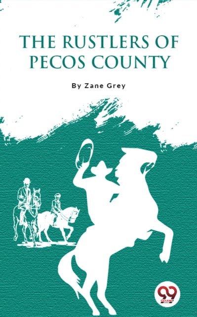 Zane Grey - Rustlers Of Pecos County, E-bok