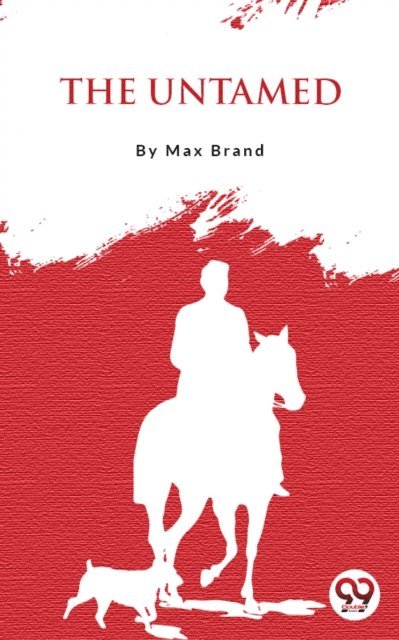 Max Brand - Untamed, E-bok