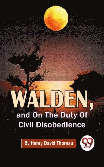 Henry David Thoreau - Walden, And On The Duty Of Civil Disobedience, E-bok