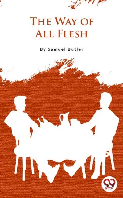 Samuel Butler - Way Of All Flesh, E-bok
