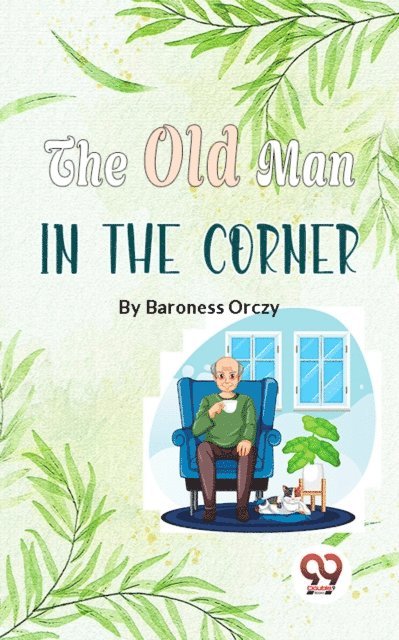 Baroness Orczy - Old Man In The Corner, E-bok