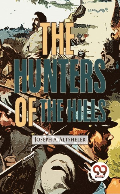 Joseph A. Altsheler - Hunters Of The Hills, E-bok