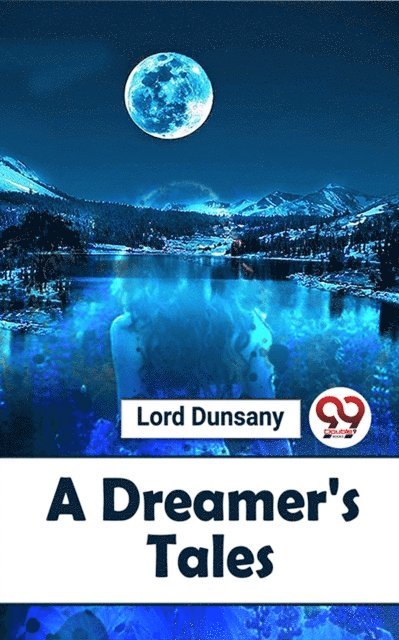 Lord Dunsany - Dreamer'S Tales, E-bok