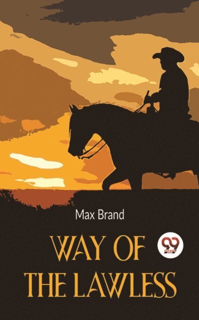 Max Brand - Way Of The Lawless, E-bok
