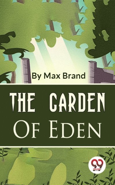 Max Brand - Garden Of Eden, E-bok