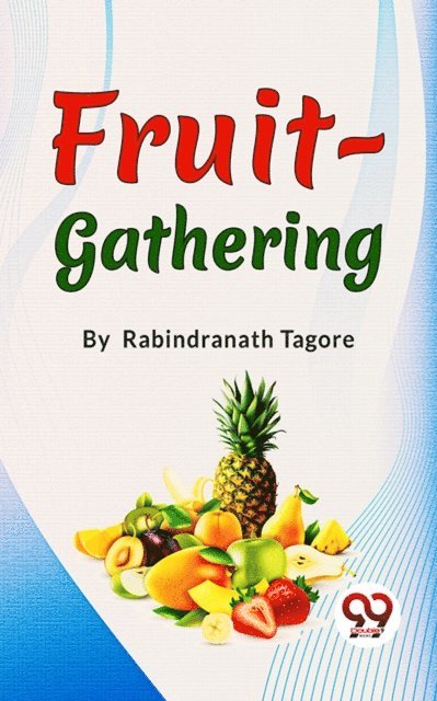 Rabindranath Tagore - Fruit-Gathering, E-bok