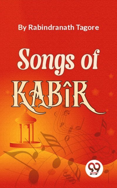Rabindranath Tagore - Songs Of Kabir, E-bok