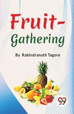 Rabindranath Tagore - Fruit-Gathering, Häftad