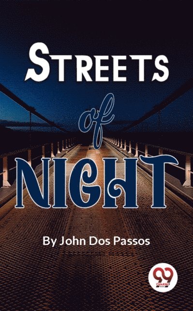 John Dos Passos - Streets Of Night, E-bok