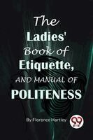 Florence Hartley - The Ladies' Book Of Etiquette, And Manual Of Politeness, Häftad. Tillgänglighet: Lägg i varukorg
