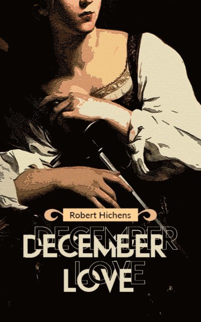 Robert Hichens - December Love, E-bok