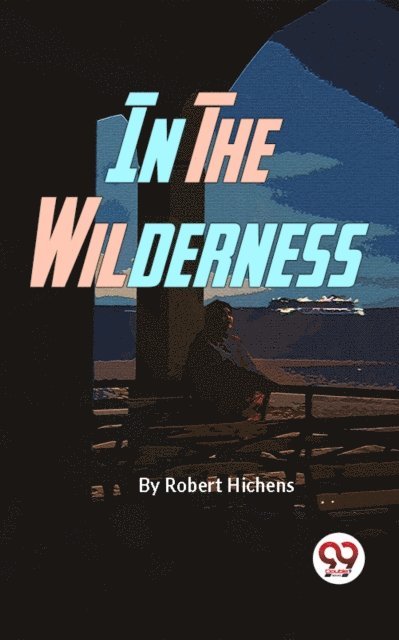 Robert Hichens - In The Wilderness, E-bok