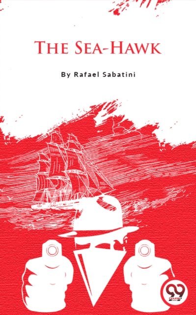 Rafael Sabatini - Sea-Hawk, E-bok