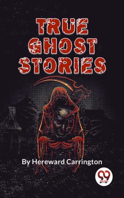 Hereward Carrington - True Ghost Stories, E-bok
