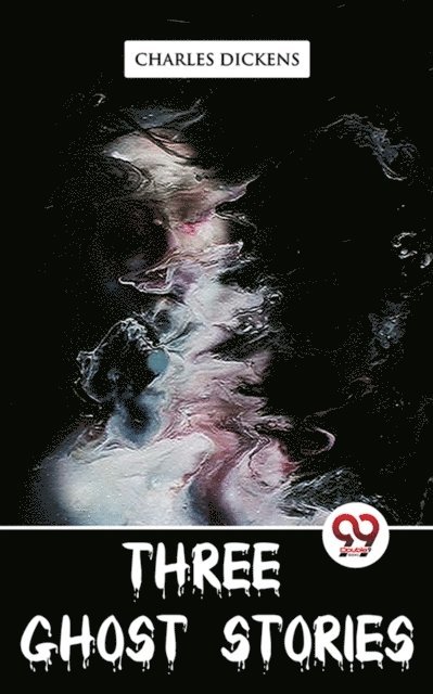 Charles Dickens - Three Ghost Stories, E-bok